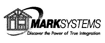 MARKSYSTEMS DISCOVER THE POWER OF TRUE INTEGRATION