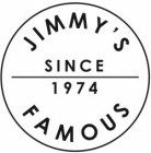 JIMMY'S FAMOUS SINCE 1974