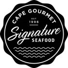 CAPE GOURMET, EST 1996 SIGNATURE SEAFOOD
