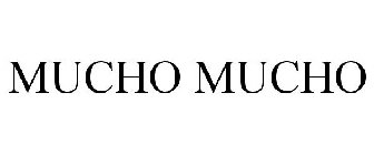 MUCHO MUCHO