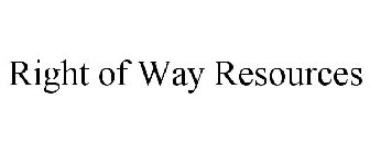 RIGHT OF WAY RESOURCES