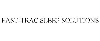 FAST-TRAC SLEEP SOLUTIONS
