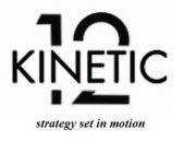 KINETIC12 STRATEGY SET IN MOTION