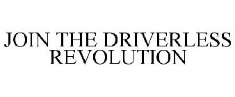 JOIN THE DRIVERLESS REVOLUTION