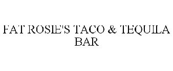 FAT ROSIE'S TACO & TEQUILA BAR