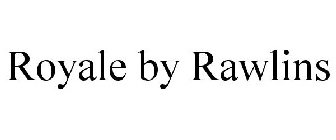 ROYALE BY RAWLINS