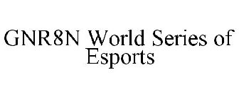 GNR8N WORLD SERIES OF ESPORTS