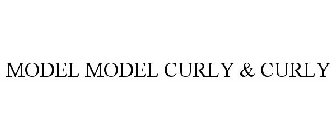 MODEL MODEL CURLY & CURLY