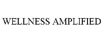 WELLNESS AMPLIFIED