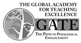 THE GLOBAL ACADEMY FOR TEACHING EXCELLENCE GATE THE PATH TO PEDAGOGICAL ENHANCEMENT