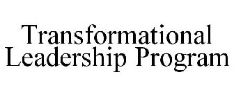 TRANSFORMATIONAL LEADERSHIP PROGRAM