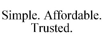 SIMPLE. AFFORDABLE. TRUSTED.