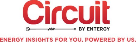 CIRCUIT BY ENTERGY ENERGY INSIGHTS FOR YOU, POWERED BY US.