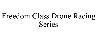 FREEDOM CLASS DRONE RACING SERIES