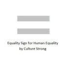 EQUALITY SIGN FOR HUMAN EQUALITY BY CULTURE STRONG
