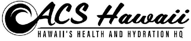 ACS HAWAII HAWAII'S HEALTH AND HYDRATION HQ