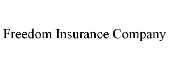 FREEDOM INSURANCE COMPANY