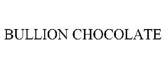 BULLION CHOCOLATE