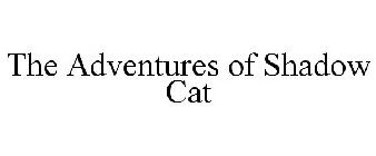 THE ADVENTURES OF SHADOW CAT