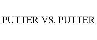 PUTTER VS. PUTTER