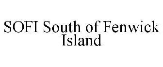 SOFI SOUTH OF FENWICK ISLAND