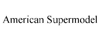 AMERICAN SUPERMODEL