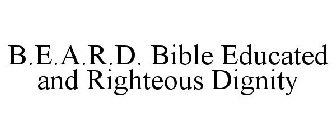 B.E.A.R.D. BIBLE EDUCATED AND RIGHTEOUS DIGNITY
