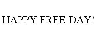 HAPPY FREE-DAY!