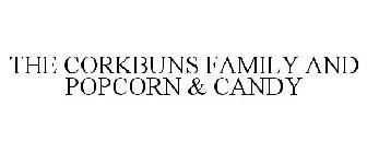 THE CORKBUNS FAMILY AND POPCORN & CANDY
