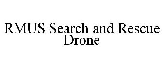 RMUS SEARCH AND RESCUE DRONE