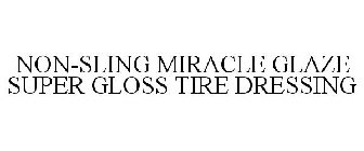 NON-SLING MIRACLE GLAZE SUPER GLOSS TIRE DRESSING