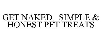 GET NAKED. SIMPLE & HONEST PET TREATS