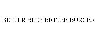 BETTER BEEF BETTER BURGER