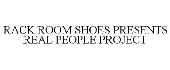 RACK ROOM SHOES PRESENTS REAL PEOPLE PROJECT