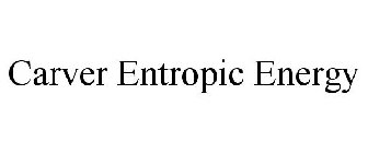 CARVER ENTROPIC ENERGY