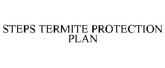 STEPS TERMITE PROTECTION PLAN