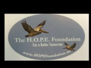 THE H.O.P.E. FOUNDATION FOR A BETTER TOMORROW WWW.HOPEFOUNDATION.US