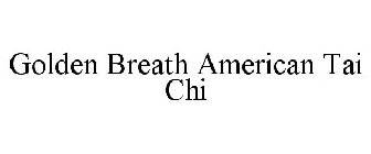 GOLDEN BREATH AMERICAN TAI CHI