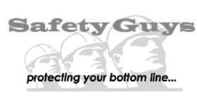 SAFETY GUYS PROTECTING YOUR BOTTOM LINE...