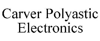 CARVER POLYASTIC ELECTRONICS