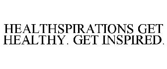 HEALTHSPIRATIONS GET HEALTHY. GET INSPIRED.