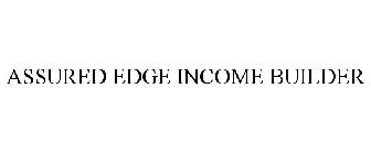 ASSURED EDGE INCOME BUILDER