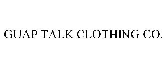 GUAP TALK CLOTHING CO.