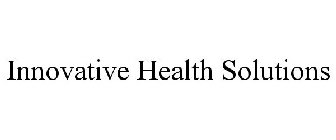 INNOVATIVE HEALTH SOLUTIONS