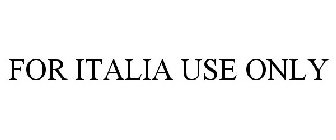 FOR ITALIA USE ONLY