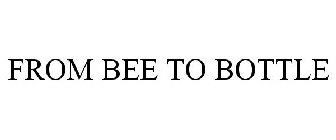 FROM BEE TO BOTTLE