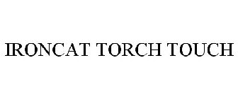 IRONCAT TORCH TOUCH