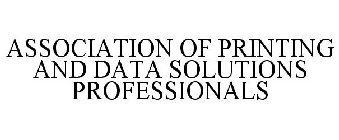 ASSOCIATION OF PRINTING AND DATA SOLUTIONS PROFESSIONALS