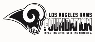 LOS ANGELES RAMS FOUNDATION IMPACTING LIVES. CREATING MEMORIES.