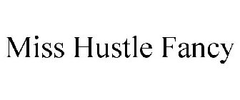 MISS HUSTLE FANCY